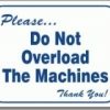 #L103 SIGN (SP)<br> PLEASE…DO NOT OVERLOAD THE MACHINES